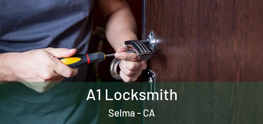  A1 Locksmith Selma - CA