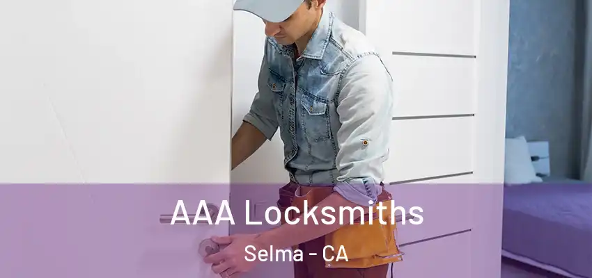  AAA Locksmiths Selma - CA
