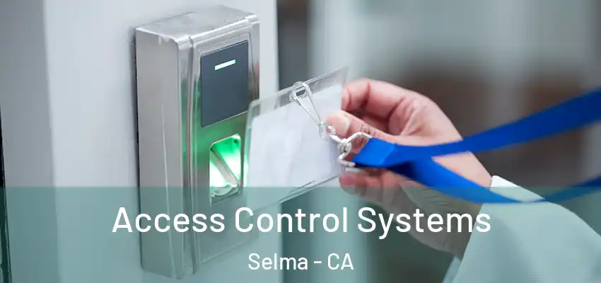  Access Control Systems Selma - CA
