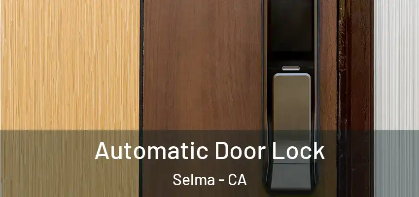  Automatic Door Lock Selma - CA