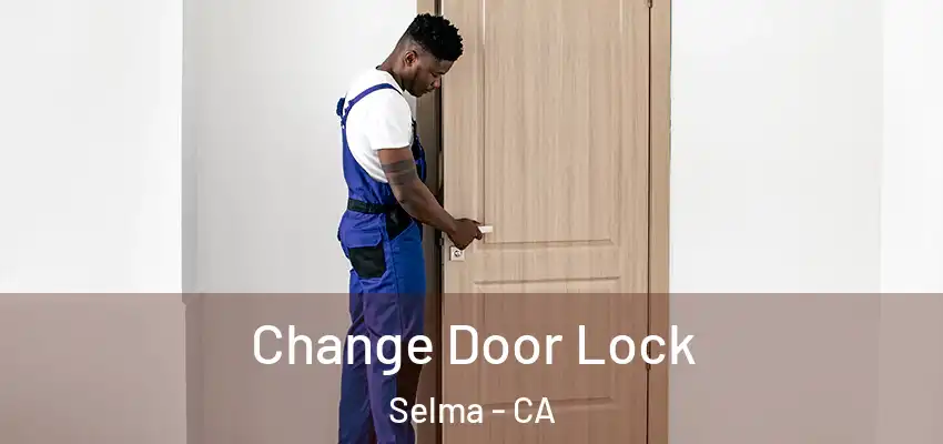  Change Door Lock Selma - CA
