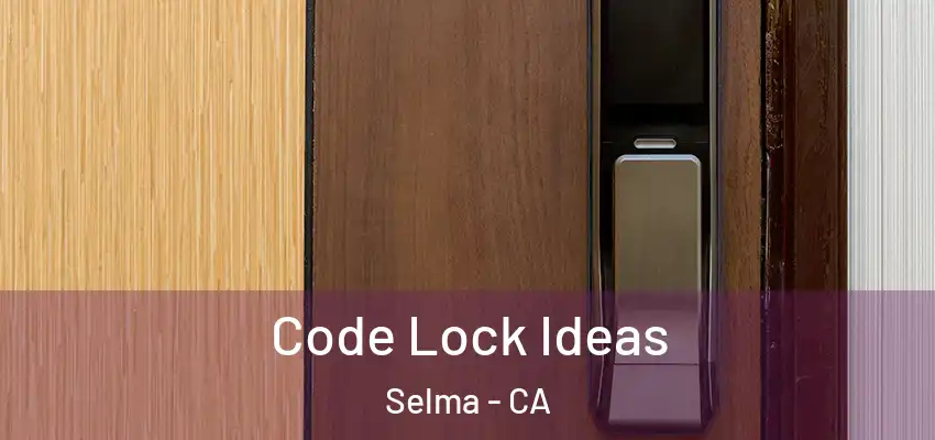  Code Lock Ideas Selma - CA