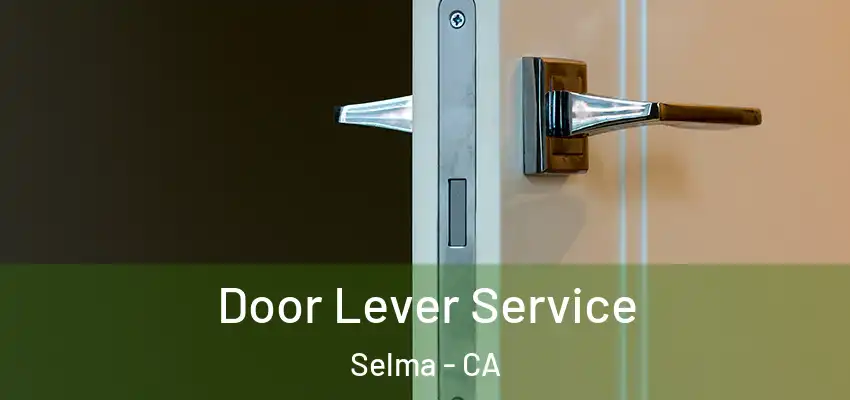  Door Lever Service Selma - CA