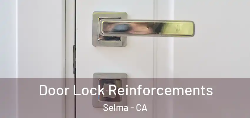  Door Lock Reinforcements Selma - CA