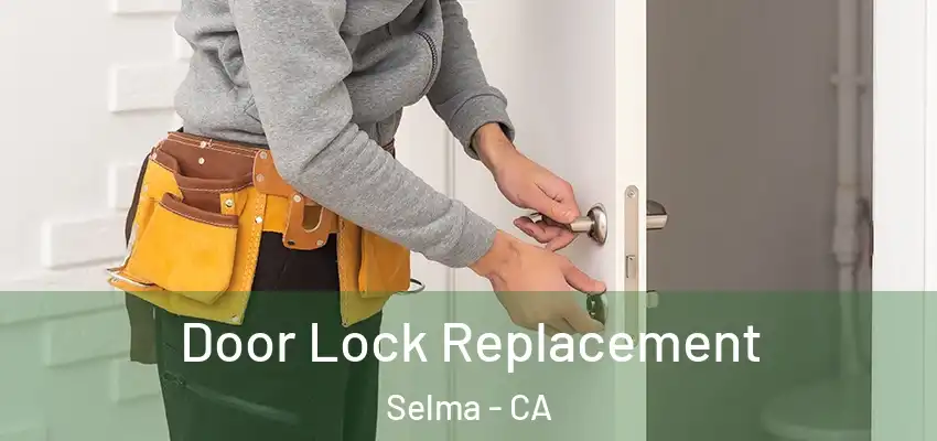  Door Lock Replacement Selma - CA