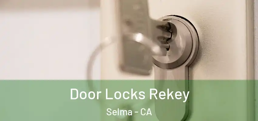 Door Locks Rekey Selma - CA