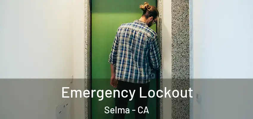  Emergency Lockout Selma - CA