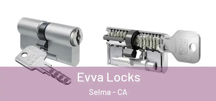  Evva Locks Selma - CA