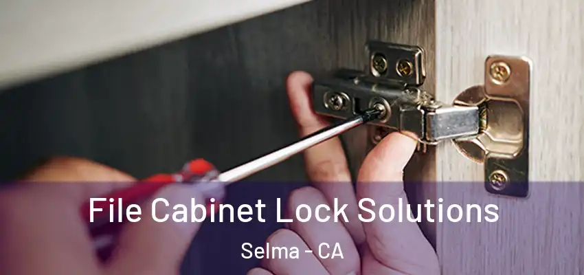 File Cabinet Lock Solutions Selma - CA