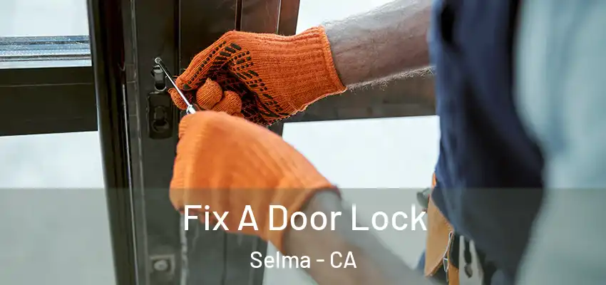  Fix A Door Lock Selma - CA
