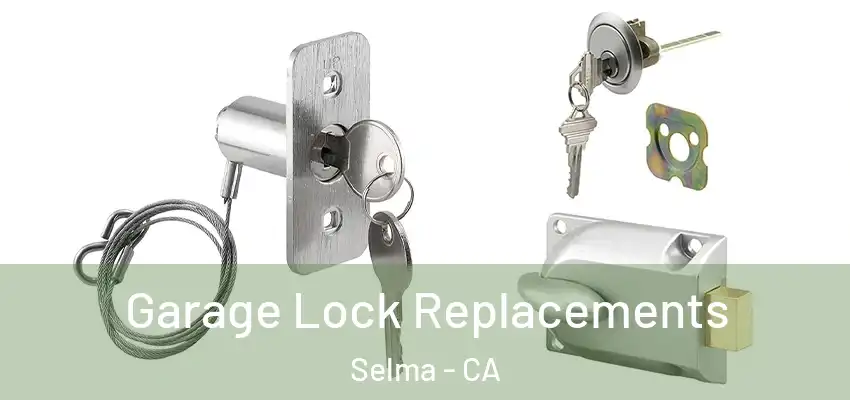  Garage Lock Replacements Selma - CA