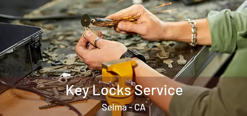  Key Locks Service Selma - CA