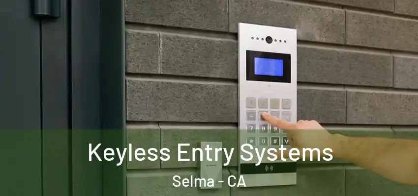  Keyless Entry Systems Selma - CA