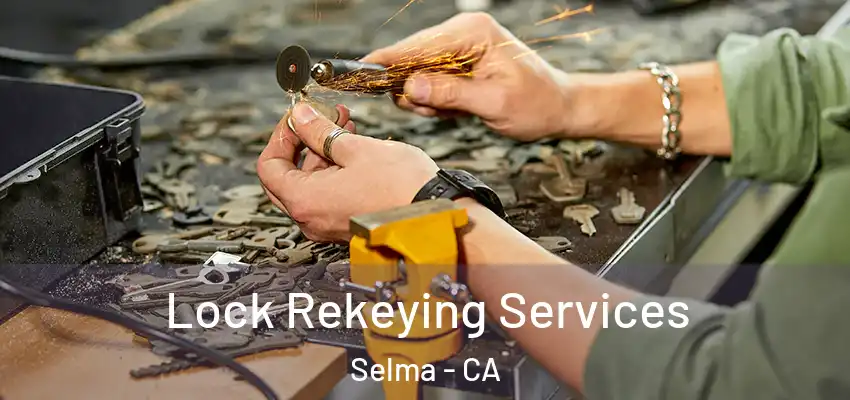  Lock Rekeying Services Selma - CA