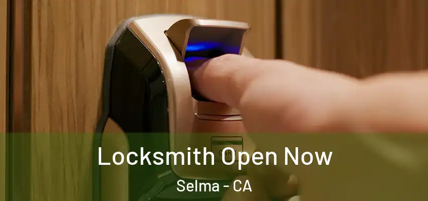  Locksmith Open Now Selma - CA