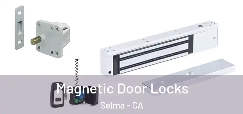  Magnetic Door Locks Selma - CA