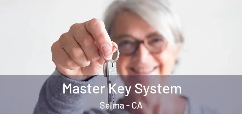  Master Key System Selma - CA