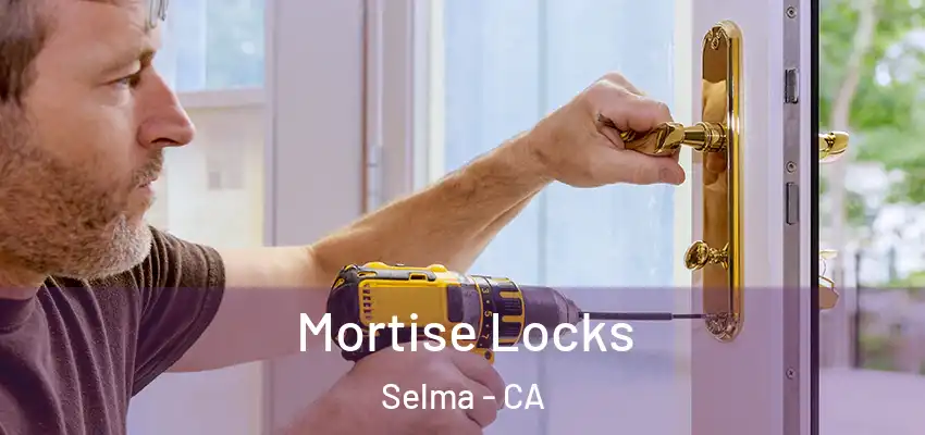  Mortise Locks Selma - CA