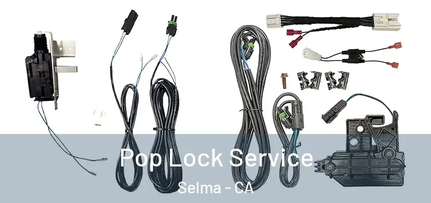  Pop Lock Service Selma - CA