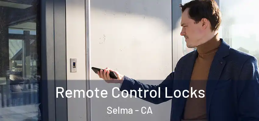  Remote Control Locks Selma - CA