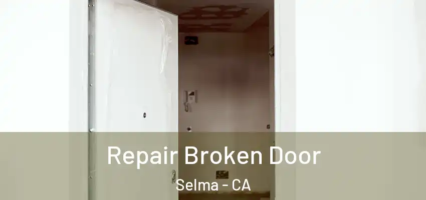  Repair Broken Door Selma - CA