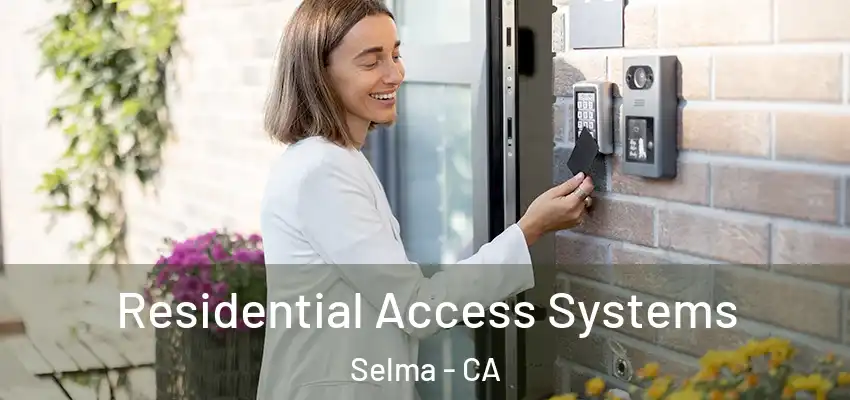  Residential Access Systems Selma - CA