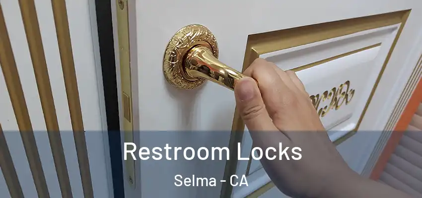  Restroom Locks Selma - CA