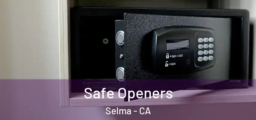  Safe Openers Selma - CA