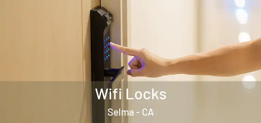  Wifi Locks Selma - CA